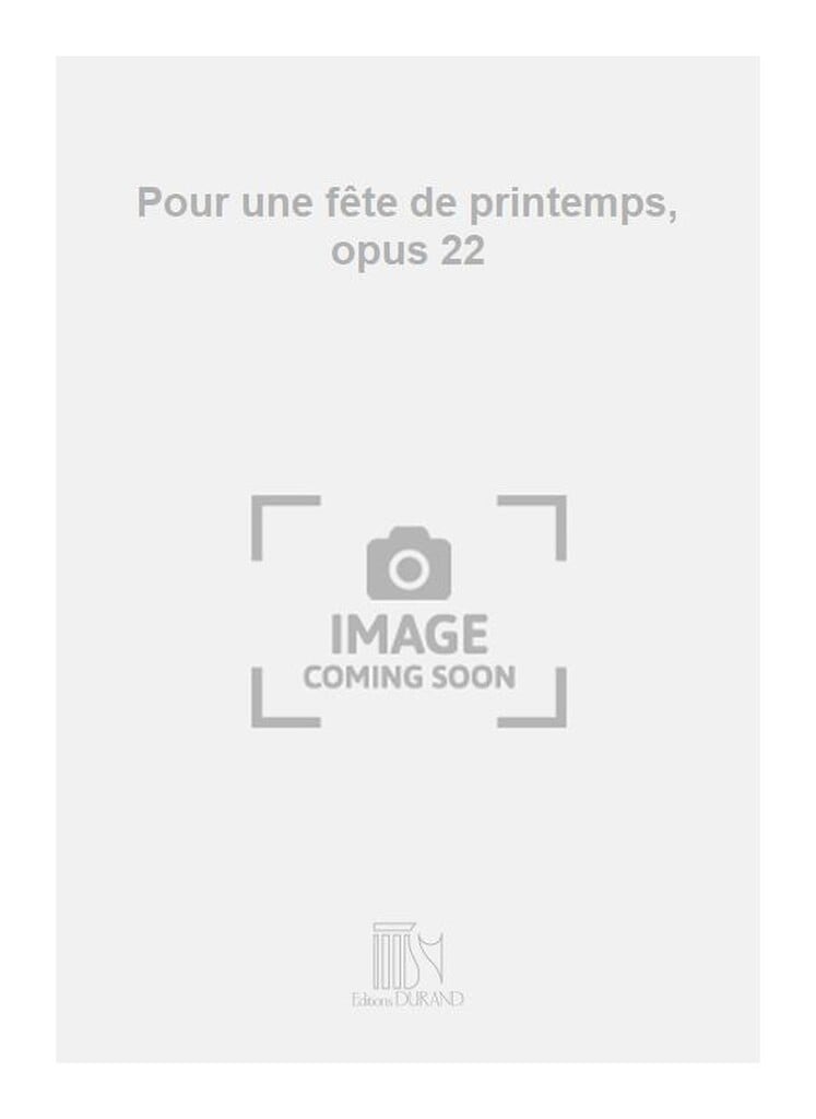 Pour une fête de printemps, opus 22
